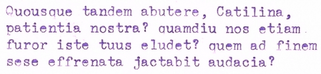 Cicero’s First Catilinarian Oration, the universal type-sample text.