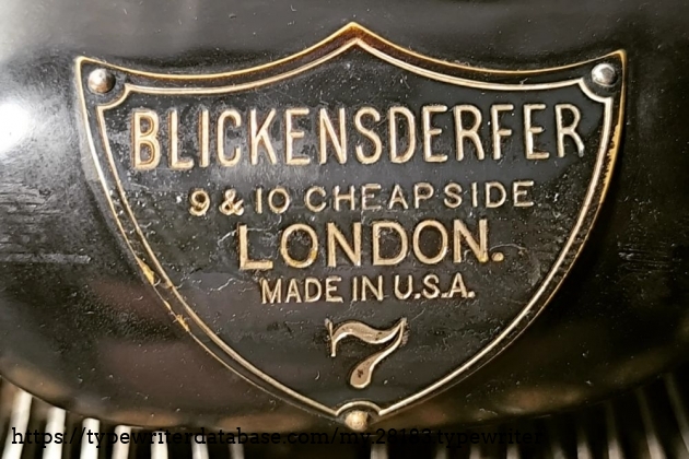 The nameplate of my Blickensderfer 7. Note that the machine  was sold in London and is labeled Blickensderfer. Export versions were usually made for England.Labeled only with a glance.